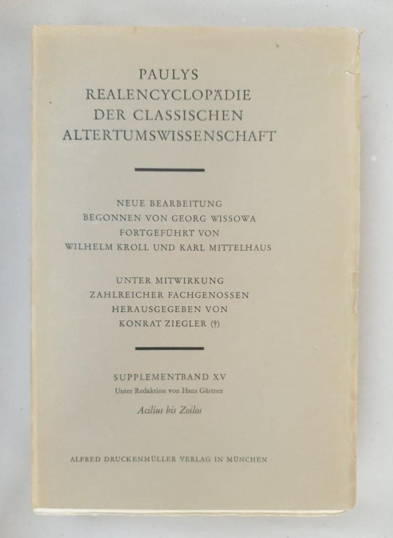 Paulys Realencyclopädie der classischen Altertumswissenschaft: Supplementband XV: Acilius-Zoilos. - Pauly, Friedrich, Georg Wissowa und Hans Gärtner