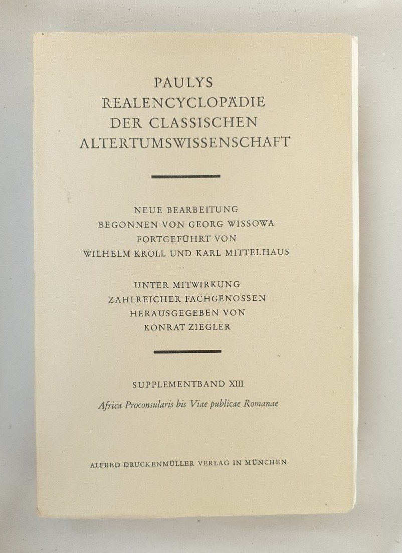 Paulys Realencyclopädie der classischen Altertumswissenschaft: Supplementband.XIII: Africa-Viae Publicae Romanae. - Pauly, Wissowa