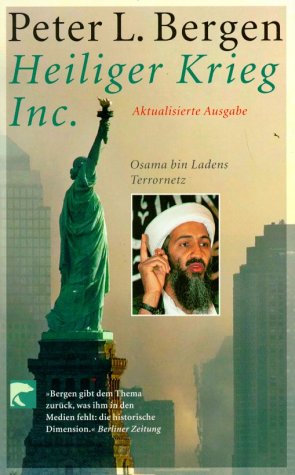 Heiliger Krieg Inc. : Osama bin Ladens Terrornetz. Peter L. Bergen. Aus dem Engl. von Friedrich Giese . / BvT ; 76165 - Bergen, Peter L. (Verfasser)