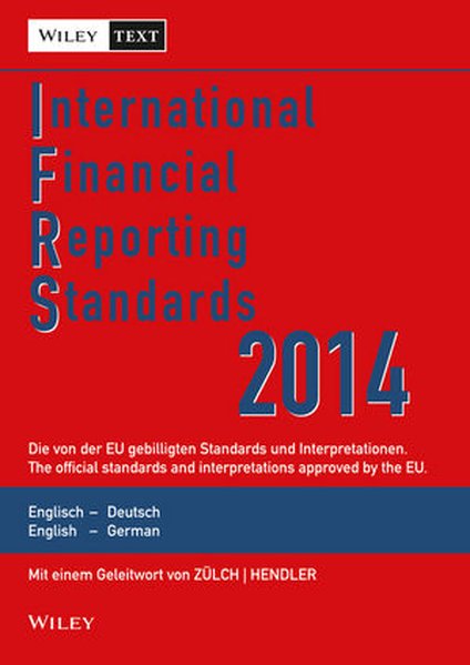 International Financial Reporting Standards (IFRS) 2014 Deutsch-Englische Textausgabe der von der EU gebilligten Standards. English & German edition of the official standards approved by the EU - Wiley-VCH,