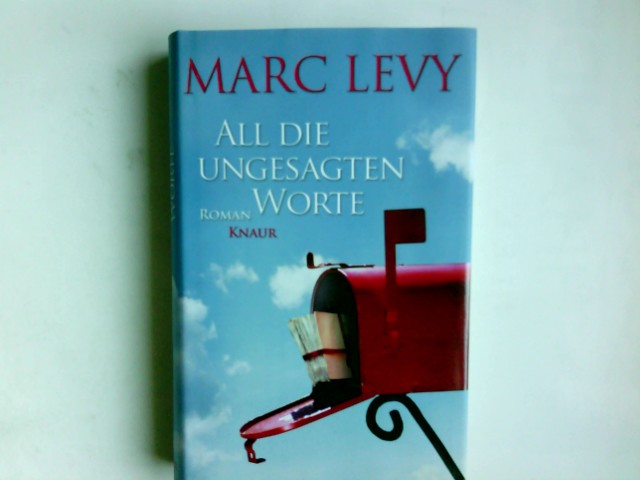 All die ungesagten Worte : Roman. Marc Levy. Aus dem Franz. von Eliane Hagedorn und Bettina Runge - Levy, Marc (Verfasser) und Eliane (Übersetzer) Hagedorn