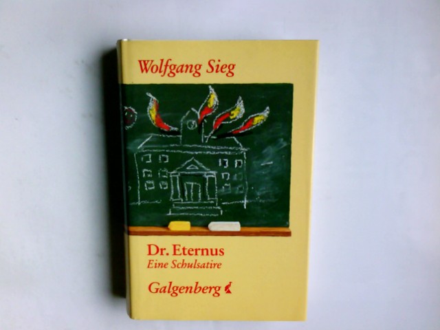 Doktor Eternus : e. Schulsatire. Wolfgang Sieg - Sieg, Wolfgang (Verfasser)