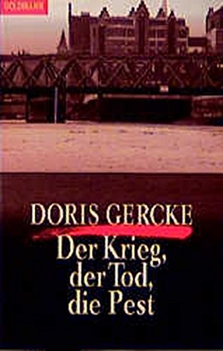 Der Krieg, der Tod, die Pest (Goldmann Krimi) - Gercke, Doris