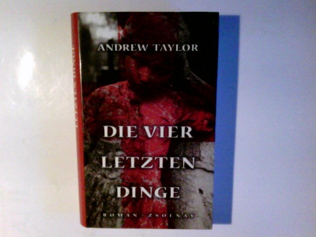 Die vier letzten Dinge : Roman. Andrew Taylor. Aus dem Engl. von Renate Orth-Guttmann - Taylor, Andrew (Verfasser)
