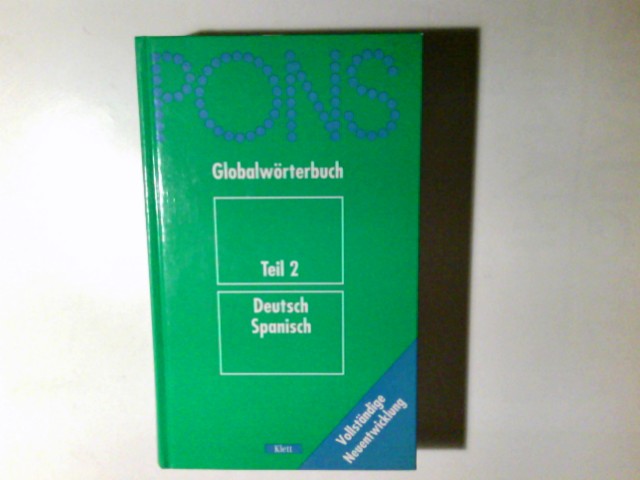 PONS Globalwörterbuch; Teil: Deutsch-spanisch= Teil 2. - Abrego-Hartmann, Verónica (Mitwirkender)