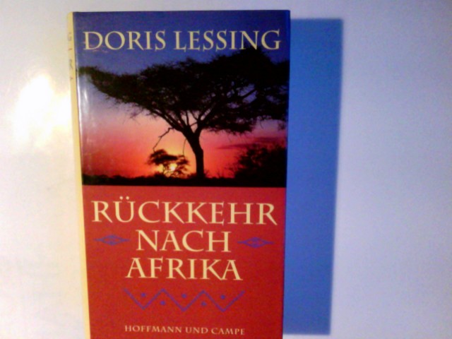 Rückkehr nach Afrika. Doris Lessing. Aus dem Engl. von Anette Grube - Lessing, Doris (Verfasser)