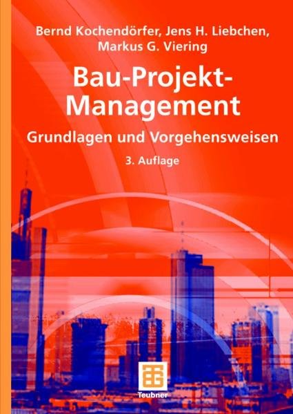 Bau-Projekt-Management Grundlagen und Vorgehensweisen - Bernd Kochendörfer