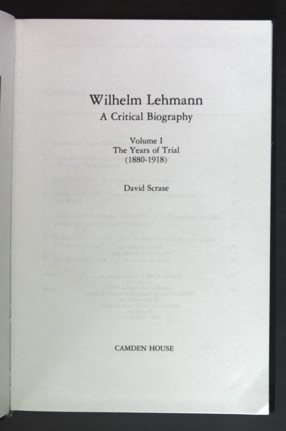 Wilhelm Lehmann: A Critical Biography : The Years of Trial, 1880-1918. Studies in German Literature, Linguistics, & Culture: VOl. 13, Part 1 - Scrase, David