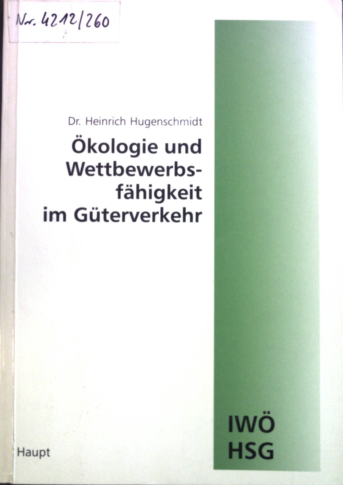 Ökologie und Wettbewerbsfähigkeit im Güterverkehr. Schriftenreihe Wirtschaft und Ökologie ; Band. 4 - Hugenschmidt, Heinrich