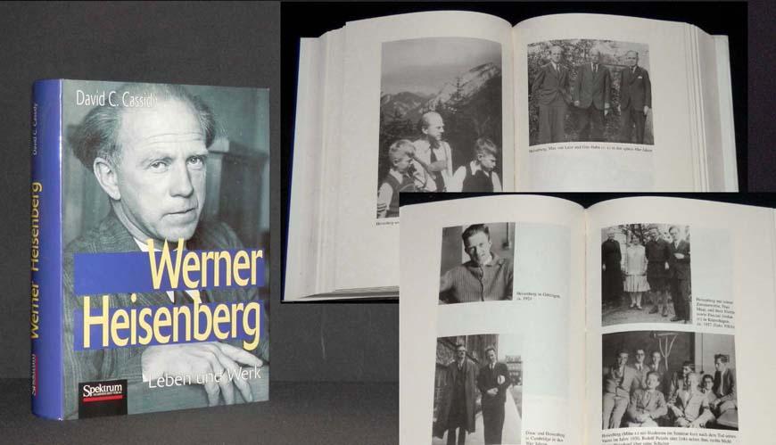 Werner Heisenberg. Leben und Werk. Aus dem Amerikanischen von Andreas und Gisela Kleinert. - CASSIDY, David C.;