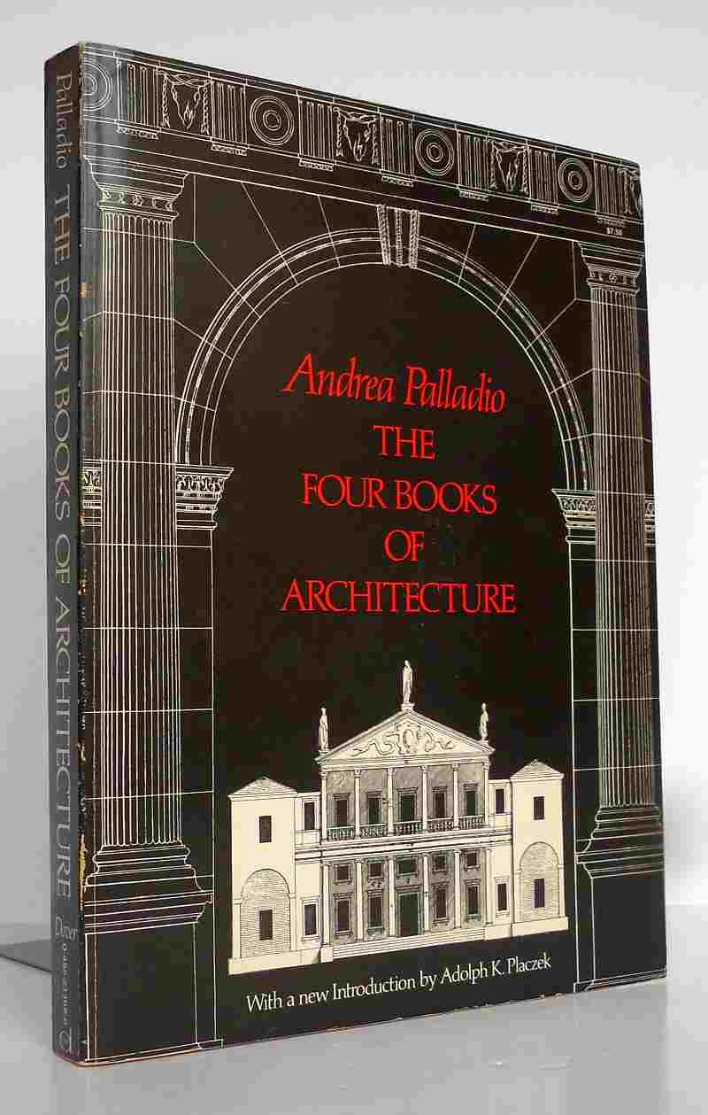 palladio the four books of architecture palladio the four books of architecture