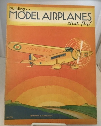 Building Model Airplanes That Fly Hamilton, Edwin T. [Very Good] [Softcover]