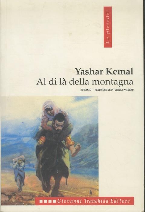 Al di là della montagna.: Traduzione dal turco di Antonella Passaro. - YASAR KEMAL.