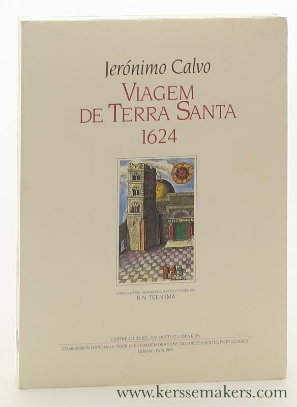 Viagem de Terra Santa 1624. Introduction, apographe, notes et index par B. N. Teensma. - Calvo, Jerónimo.