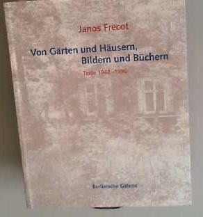 Von Gärten und Häusern, Bildern und Büchern - Frecot, Janos, Klaus J Sembach und Marta Astfalck-Vietz