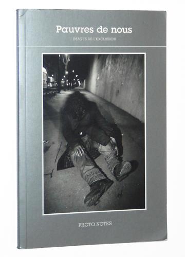 Pauvres de Nous: Images de L'Exclusion - Cojean, Annick; Luc Delahaye; Sarah Moon; Josef Koudelka; Gilles Peress; Jane Evelyn Atwood