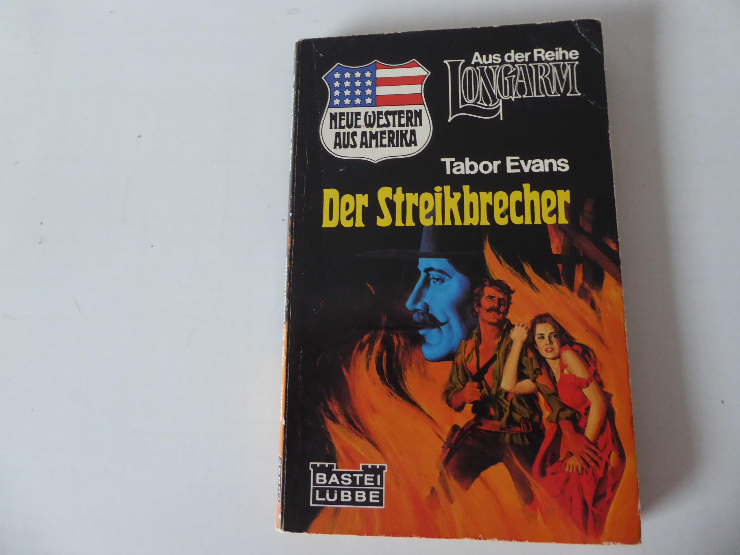 Der Streikbrecher. Neue Western aus Amerika. Aus der Reihe Longarm. TB - Tabor Evans