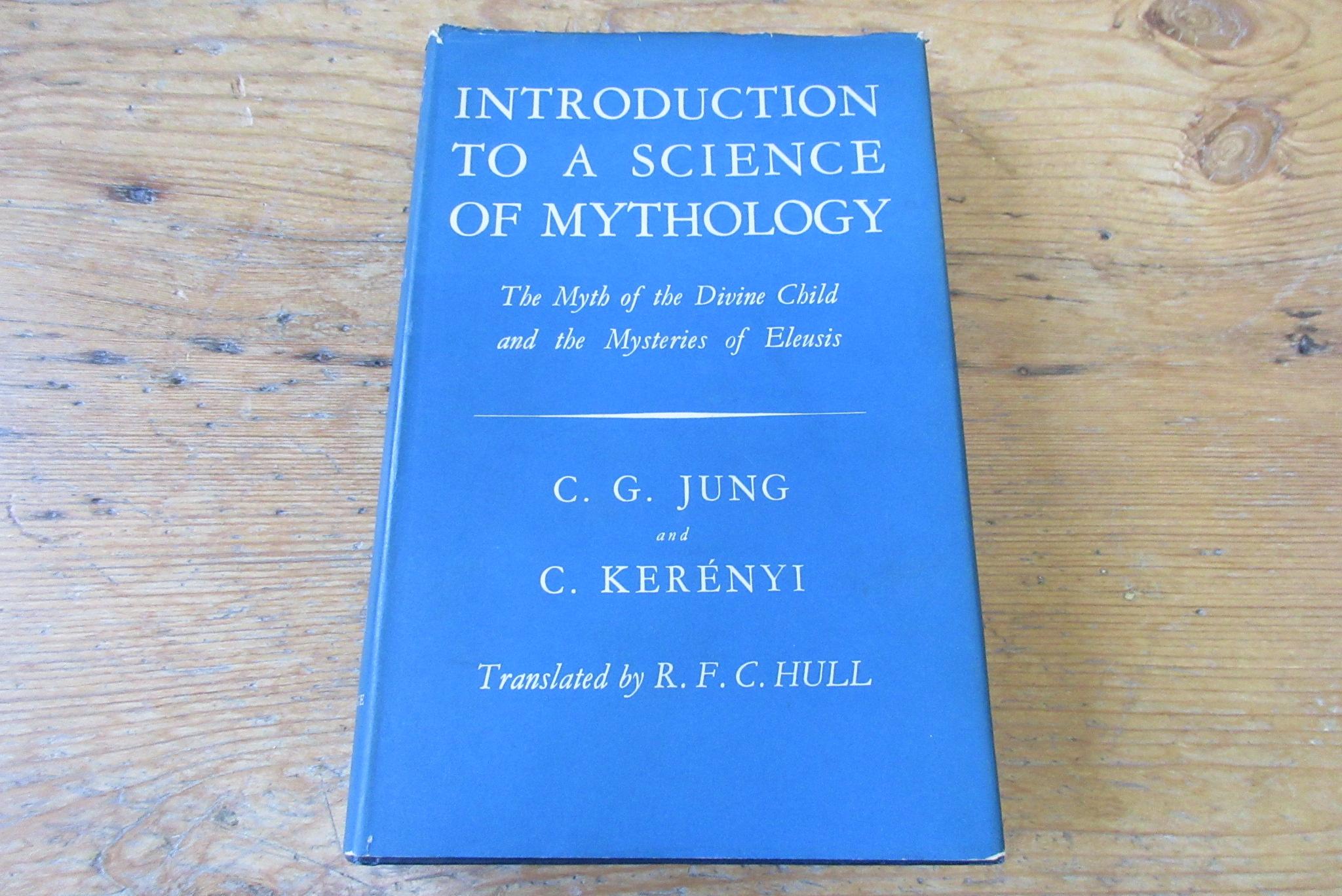 Introduction to a Science of Mythology - The Myth of the Divine Child and the Mysteries of Eleusis - Jung, C.G. and C Kerenyi