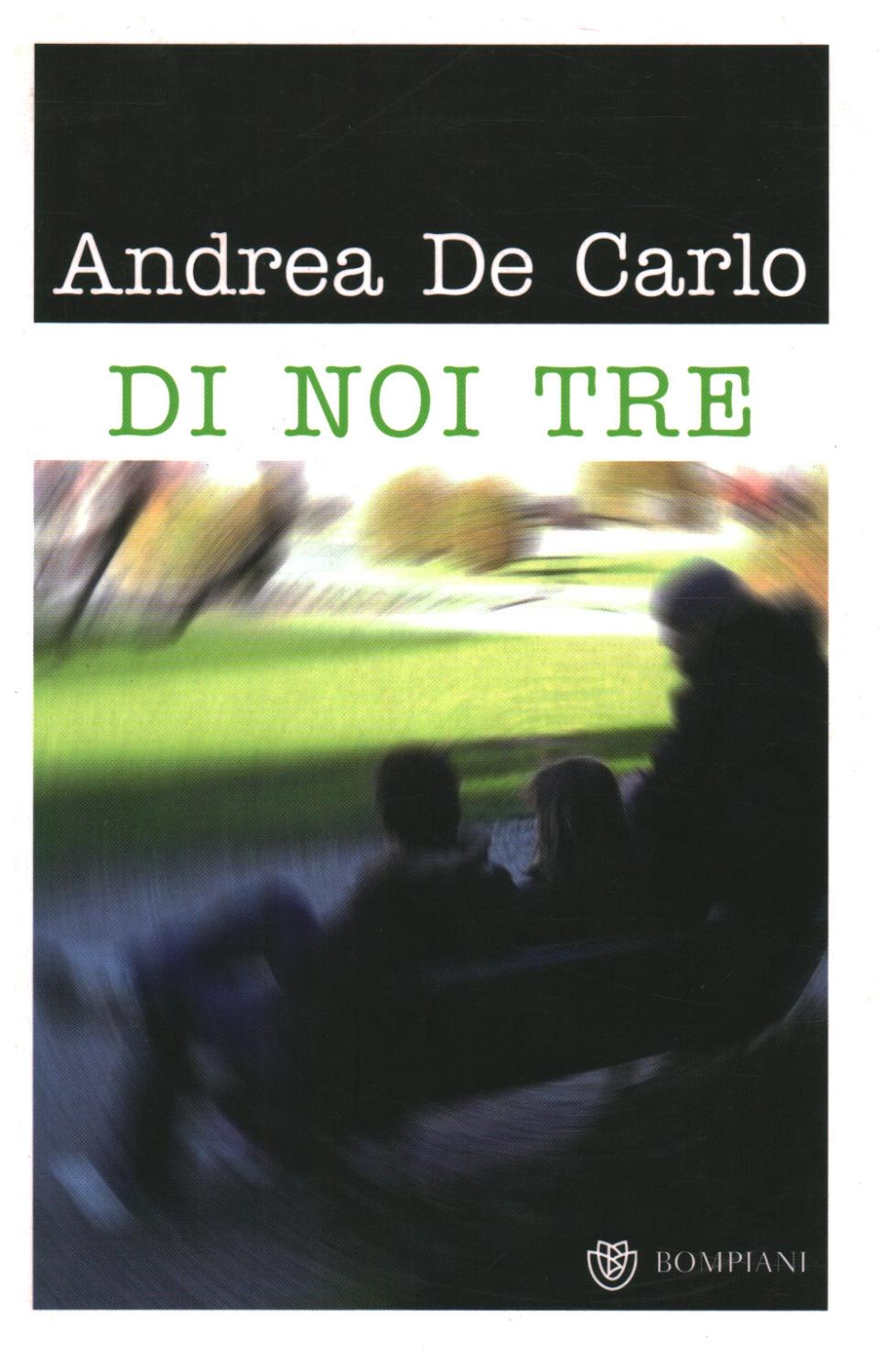 Di noi tre - Andrea De Carlo