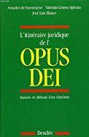 L'itinéraire Juridique De L'opus Dei - Amadéo De Fuenmayor, José Louis Illanes