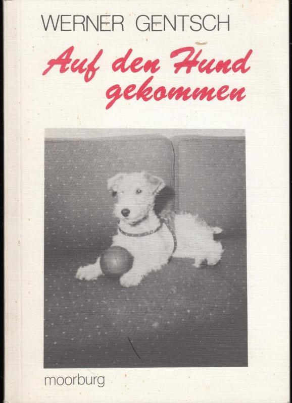 Auf den Hund gekommen. Erlebnisse mit Goldi. - Gentsch, Werner