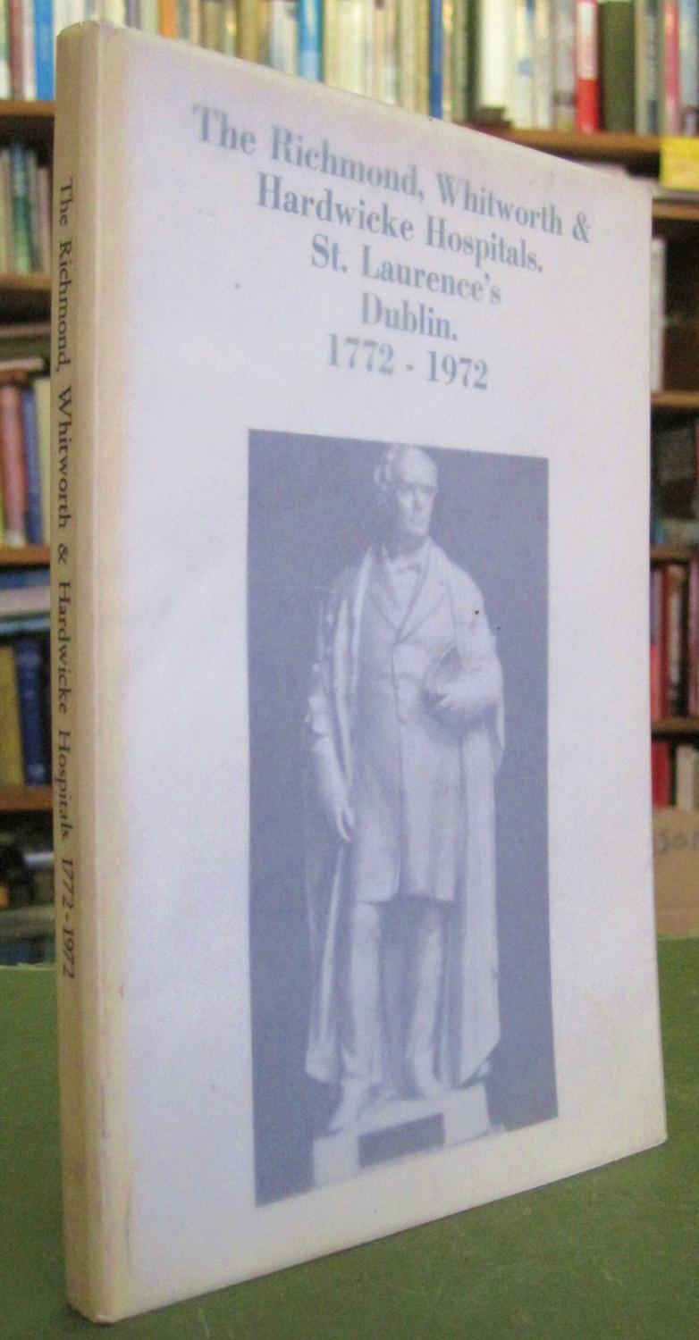 The Richmond, Whitworth & Hardwicke Hospitals. St. Laurence's - Dublin. 1772 - 1972. Widdes, J. D. H. [Assez bon] [Couverture souple]