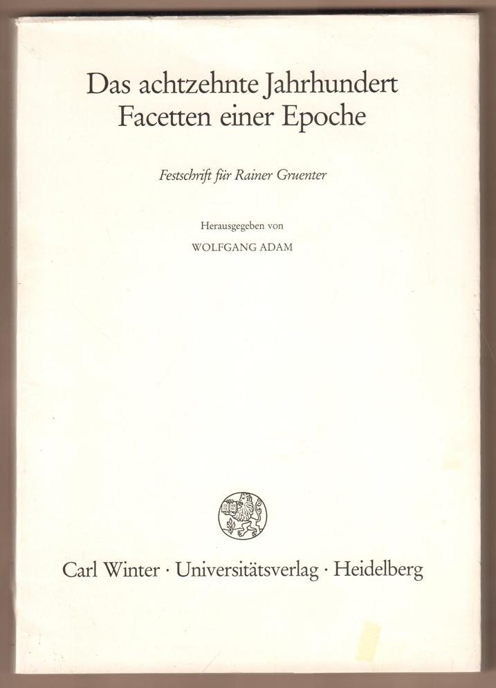 Das achtzehnte Jahrhundert. Facetten einer Epoche. Festschrift für Rainer Gruenter. - Adam, Wolfgang (Hrsg.)