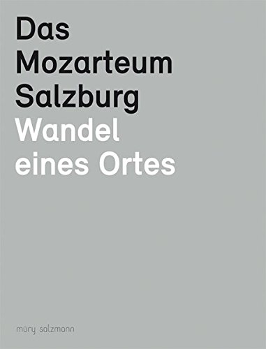 Das Mozarteum Salzburg: Wandel eines Ortes. - Rechenauer, Robert