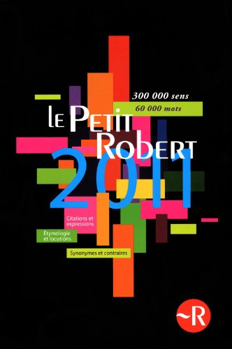 Le Petit Robert 2011: Dictionnaire alphabétique et analogique de la langue Francaise. - Robert, Paul, Alain Rey und Josette Rey-Debove