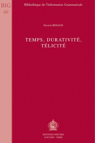 Temps, Durativite, Telicite. Bibliotheque de L'Information Grammaticale. - Renaud, Francis