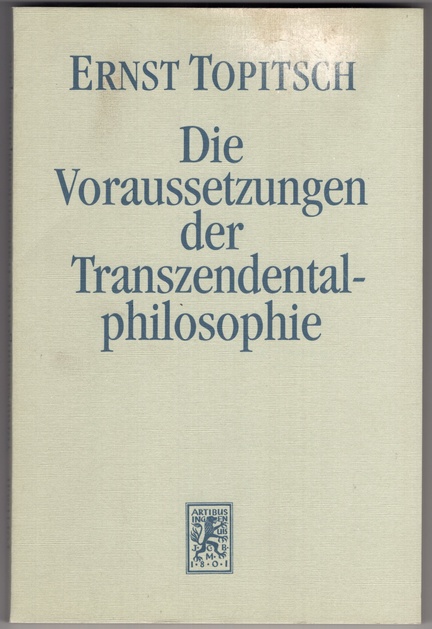 Die Voraussetzungen der Transzendentalphilosophie. Kant in weltanschauungsanalytischer Beleuchtung. - Topitsch, Ernst