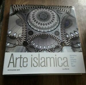 Arte Islamica. Architettura, Pittura, Calligrafia, Ceramica, Vetri, Tappeti - Mozzati Luca