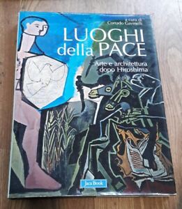 Luoghi Della Pace. Arte E Architettura Dopo Hiroshima - Corrado Gavinelli