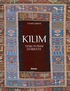 Kilim. Tessuti Piani D'oriente - Taher Sabahi