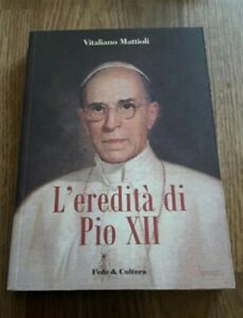 L' Eredita Di Pio Xii - Vitaliano Mattioli