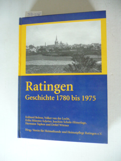 Ratingen : Geschichte 1780 bis 1975 - Eckhard Bolenz u.a.
