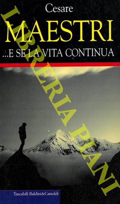 E se la vita continua. - MAESTRI Cesare -