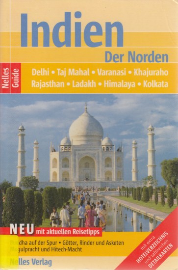 Nelles Guide ~ Indien - Der Norden : Delhi, Taj Mahal, Varanasi, Khajuraho, Rajasthan, Ladakh, Himalaya, Kolkata. - Diverse