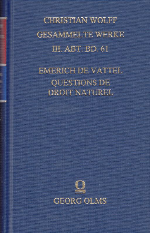 Questions de droit naturel, et observations sur le traité du droit de la nature de M. le Baron de Wolf. - Vattel, Emerich de