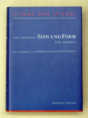 Stimme und Spiegel. Fünf Jahrzehnte «Sinn und Form». Eine Auswahl. - Kleinschmidt, Sebastian (Hg.)