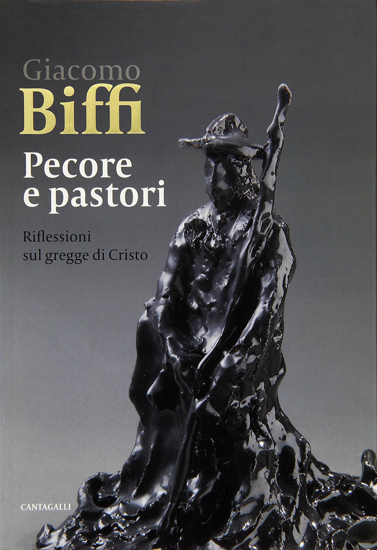 Pecore e Pastori. Riflessioni sul Gregge di Cristo - Biffi Giacomo