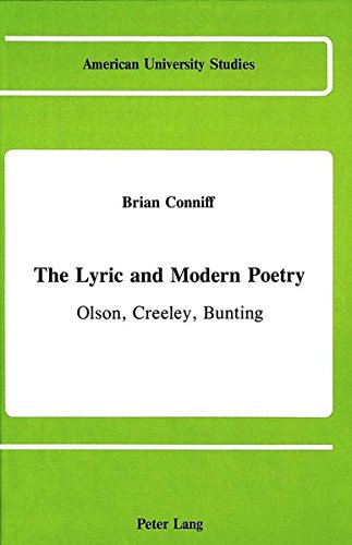 The Lyric and Modern Poetry: Olson, Creeley, Bunting - Conniff, Brian