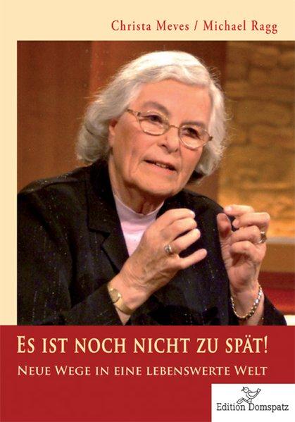Es ist noch nicht zu spät - Meves, Christa und Michael Ragg