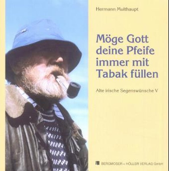 Alte irische Segenswünsche / Möge Gott deine Pfeife immer mit Tabak füllen - Multhaupt, Hermann