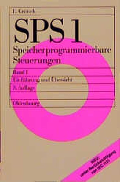 SPS. Speicherprogrammierbare Steuerungen Einführung und Übersicht - Grötsch, Eberhard E,