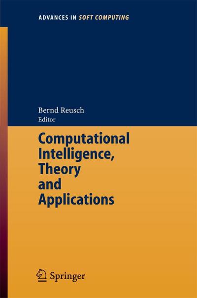 Computational Intelligence, Theory and Applications: International Conference 8th Fuzzy Days in Dortmund, Germany, Sept. 29-Oct. 01, 2004 Proceedings . in Intelligent and Soft Computing, Band 33) - Bernd Reusch