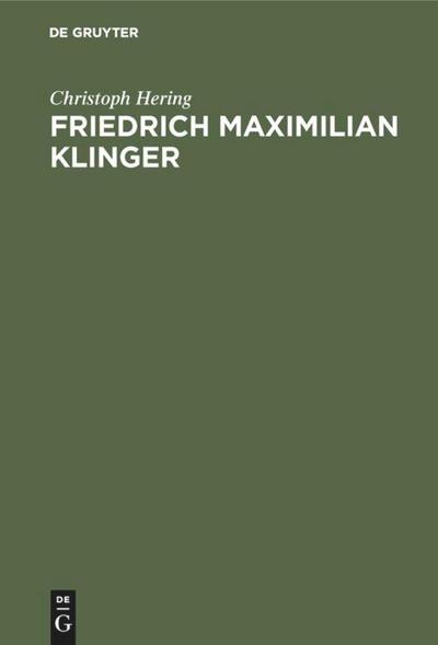Friedrich Maximilian Klinger : Der Weltmann als Dichter - Christoph Hering