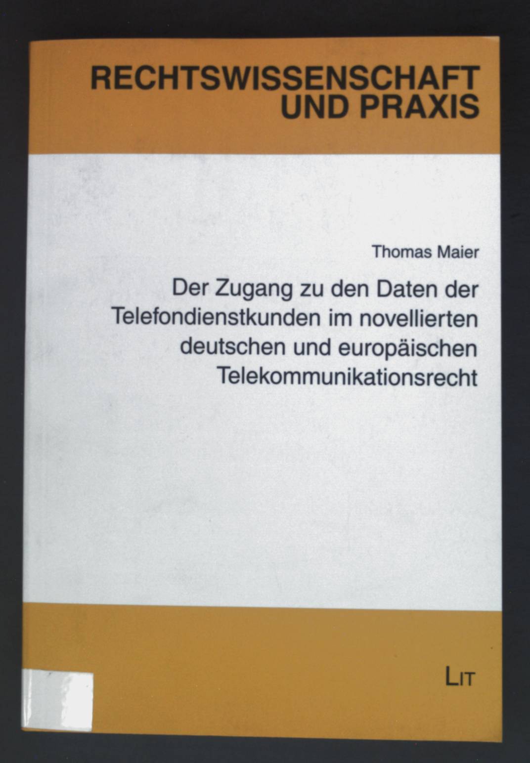 Der Zugang zu den Daten der Telefondienstkunden im novellierten deutschen und europäischen Telekommunikationsrecht. Rechtswissenschaft und Praxis ; Bd. 10 - Maier, Thomas