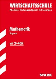 Abschluss-Prüfungsaufgaben Wirtschaftsschule Bayern. Mit Lösungen / Mathematik mit CD-ROM 2012: Mit den Original-Prüfungsaufgaben Jahrgänge 2006-2011 mit Lösungen : 2006-2011. Abschluss-Prüfungsaufgaben mit Lösungen - Doris Cremer, Thomas Dreher, Ilse Gretenkord, Ursula Hollen, Olaf Klärner, Wolfgang Matschke, Marc Möllers, Heike Ohrt, Dietmar Steiner, Henner Striedelmeyer, Martina Wilmes, Johann Müller,Redaktion, Edith Rullert