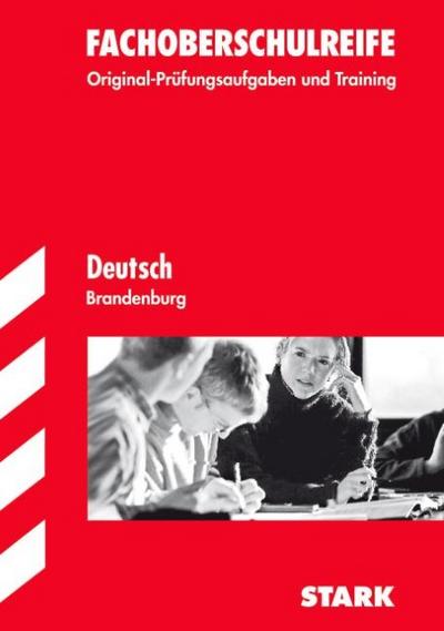 Fachoberschulreife Brandenburg / Deutsch: Original-Prüfungsaufgaben Jahrgänge 2008 -2011 und Training. - Marion von der Kammer, Juliane Schumacher, Katharina Göring, Carolin Graml